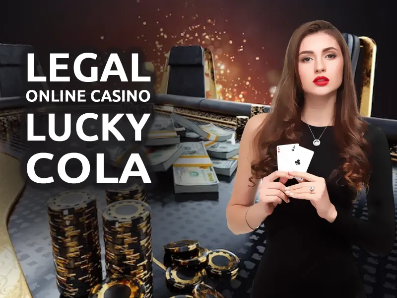 Is Lucky Cola Legit? - Lucky Cola Casino