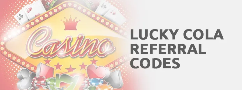 Understanding Lucky Cola Referral Codes