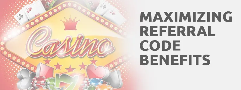 Section 3: Tips for Maximizing Referral Code Benefits